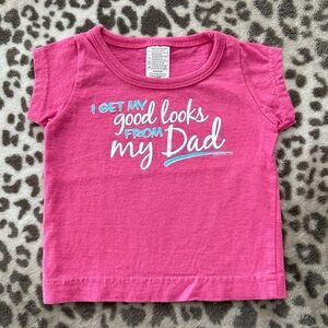Now and Zen Graphic I Get My Good Looks From My Dad T-shirt in Pink Size 12 mos